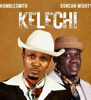 Humblesmith – Kelechi Ft. Duncan Mighty