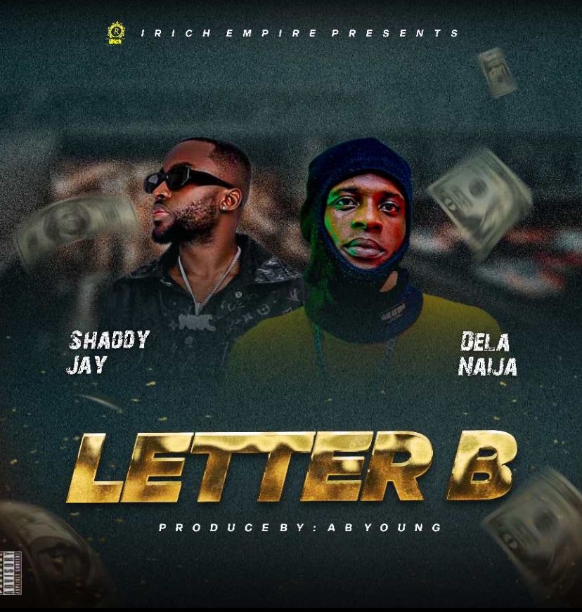 Dela Naija – Letter B ft. Shaddy Jay