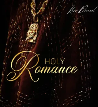 Kizz Daniel – Holy Romance